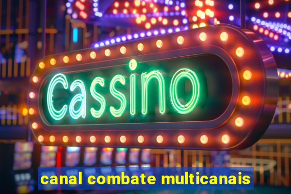 canal combate multicanais